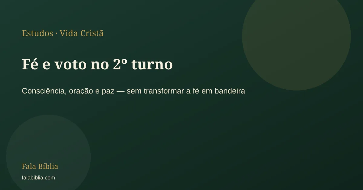 Capa do estudo Fé e voto no 2º turno: tipografia sobre fundo verde do Fala Bíblia