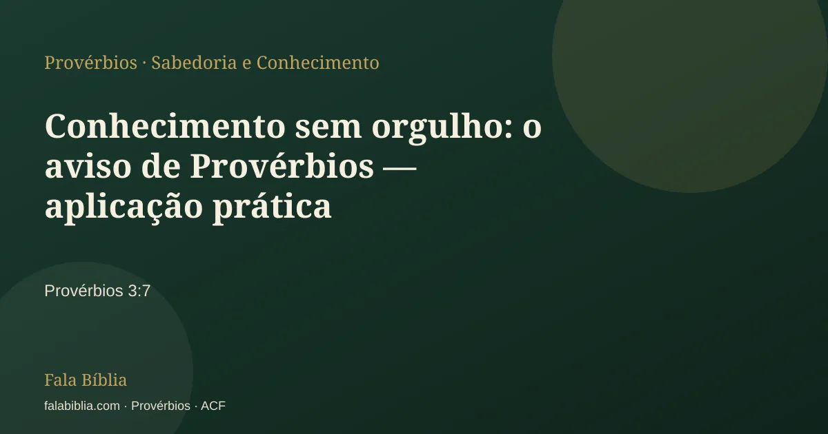 Capa tipográfica — Conhecimento sem orgulho: o aviso de Provérbios — aplicação prática | Fala Bíblia