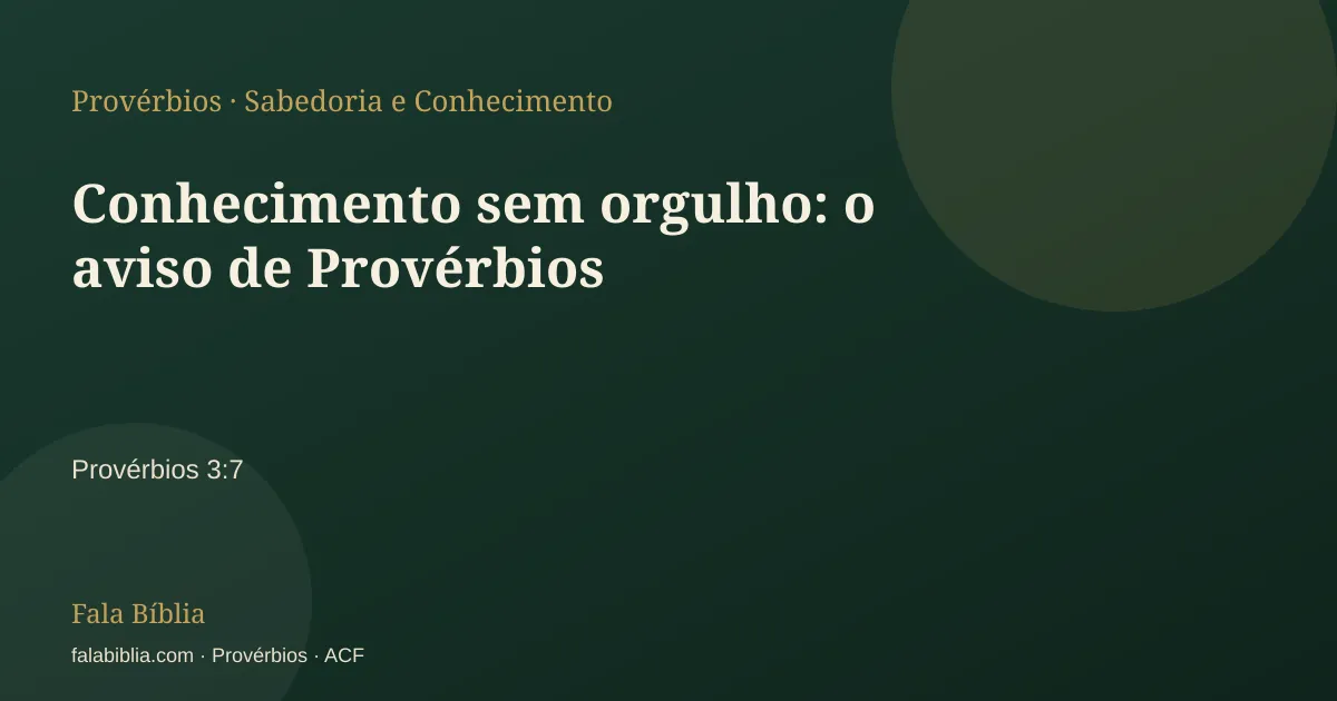 Capa tipográfica — Conhecimento sem orgulho: o aviso de Provérbios | Fala Bíblia