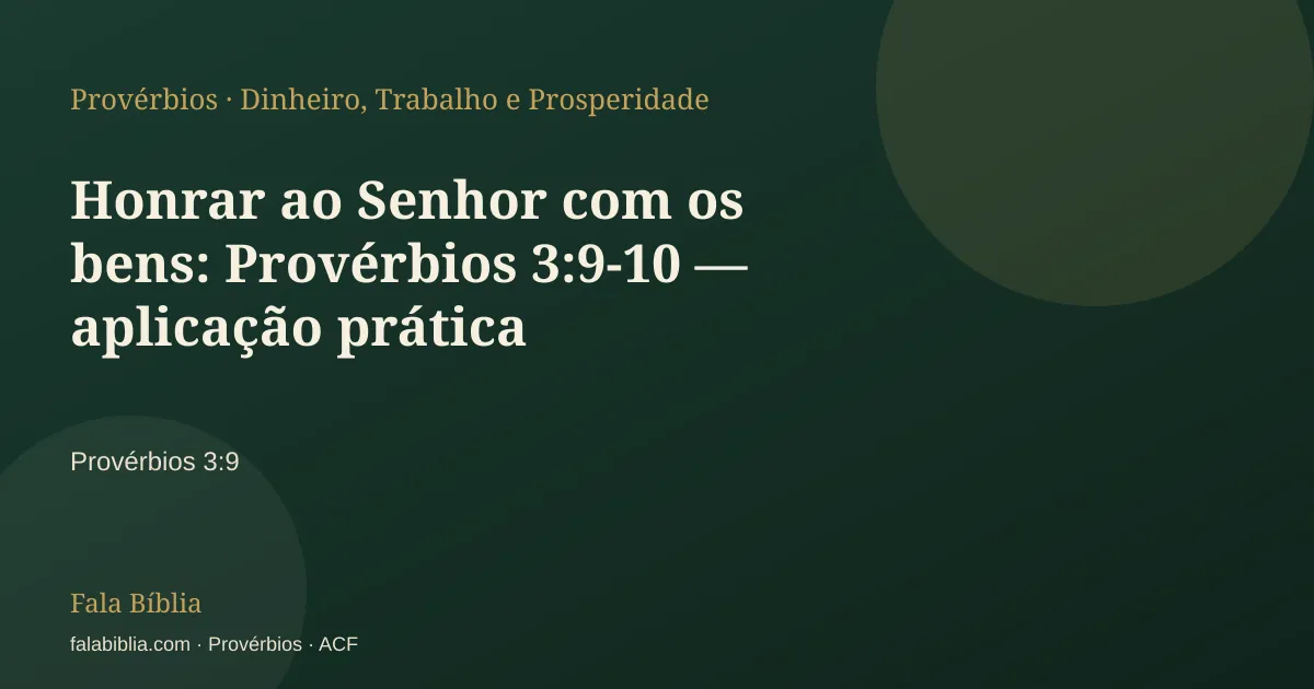Capa tipográfica — Honrar ao Senhor com os bens: Provérbios 3:9-10 — aplicação prática | Fala Bíblia