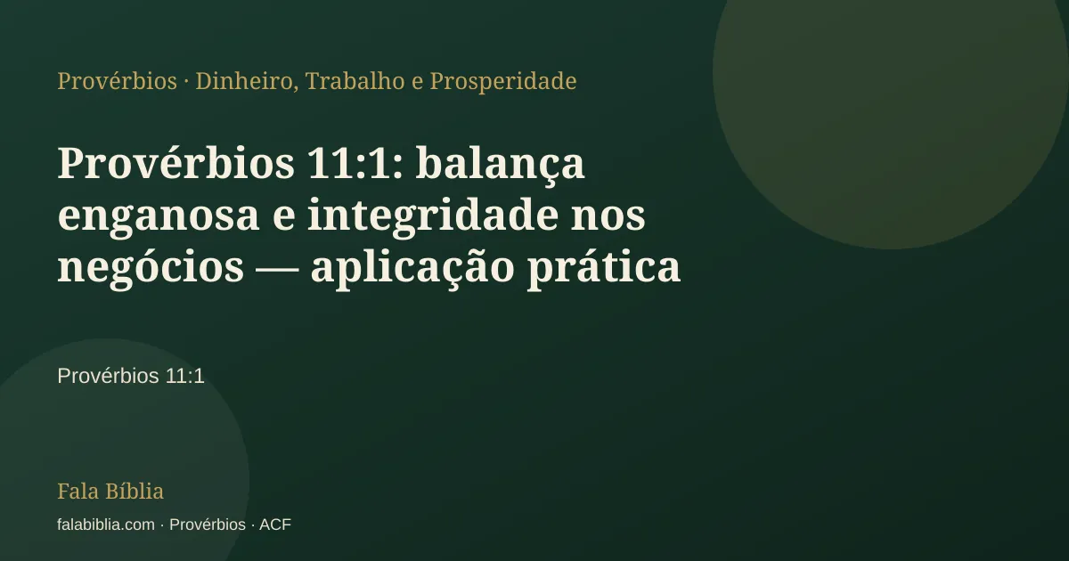 Capa tipográfica — Provérbios 11:1: balança enganosa e integridade nos negócios — aplicação prática | Fala Bíblia