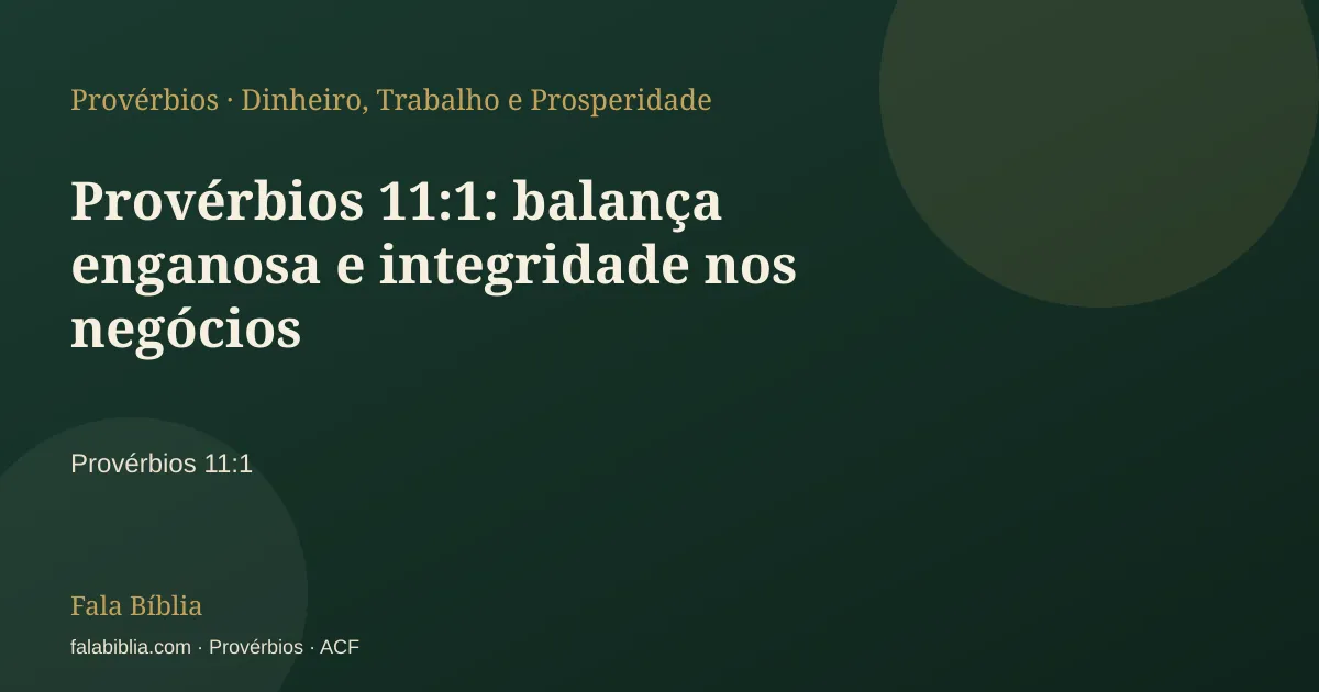 Capa tipográfica — Provérbios 11:1: balança enganosa e integridade nos negócios | Fala Bíblia