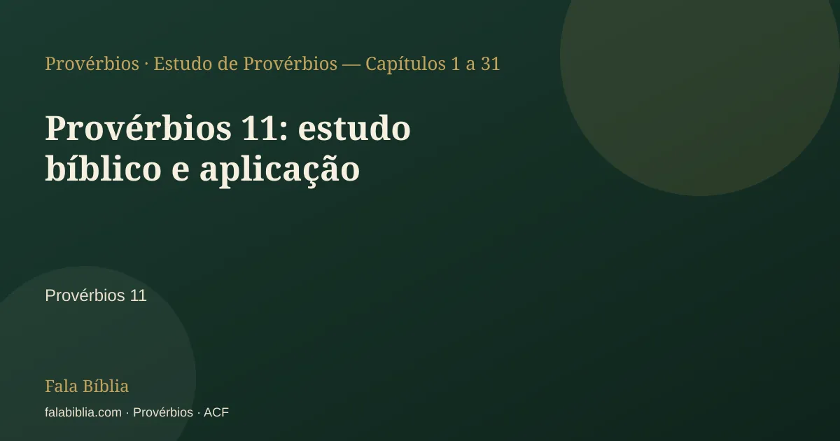 Capa tipográfica — Provérbios 11: estudo bíblico e aplicação | Fala Bíblia
