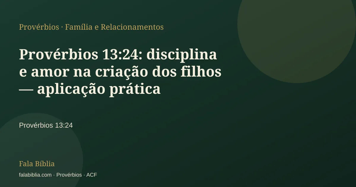Capa tipográfica — Provérbios 13:24: disciplina e amor na criação dos filhos — aplicação prática | Fala Bíblia