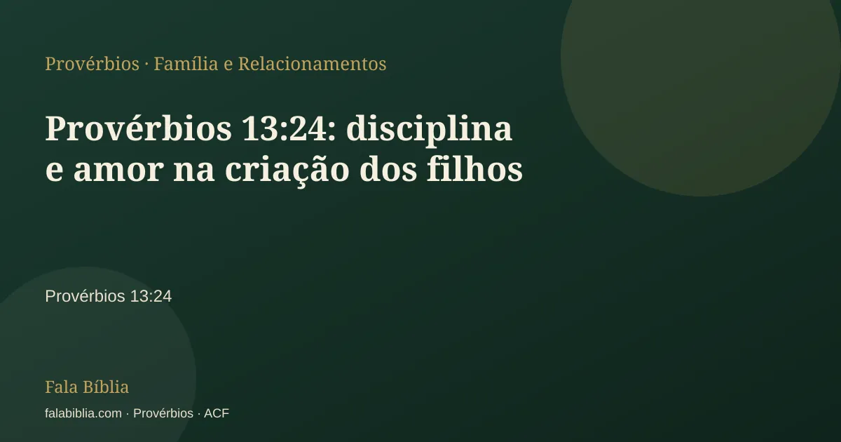 Capa tipográfica — Provérbios 13:24: disciplina e amor na criação dos filhos | Fala Bíblia