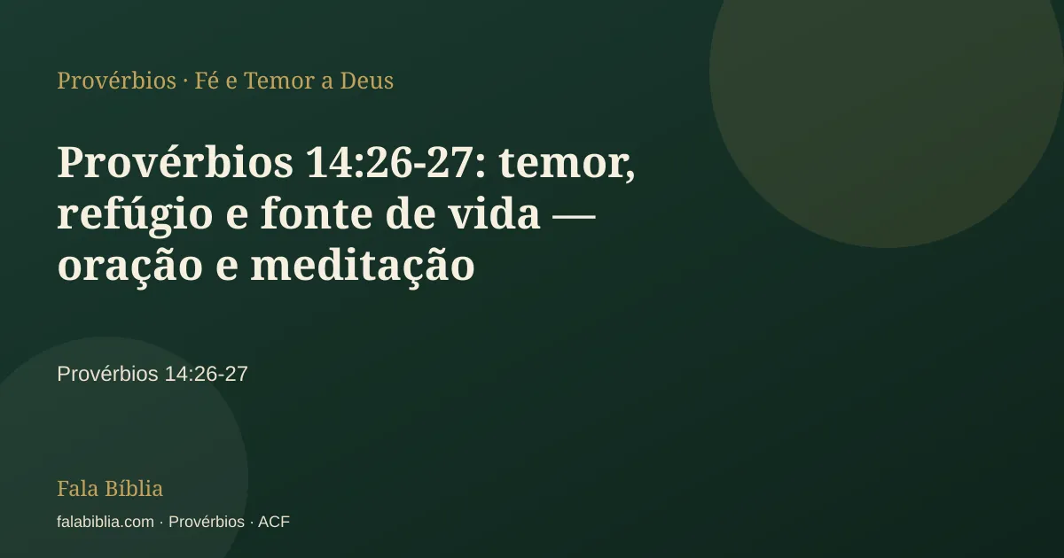 Capa tipográfica — Provérbios 14:26-27: temor, refúgio e fonte de vida — oração e meditação | Fala Bíblia