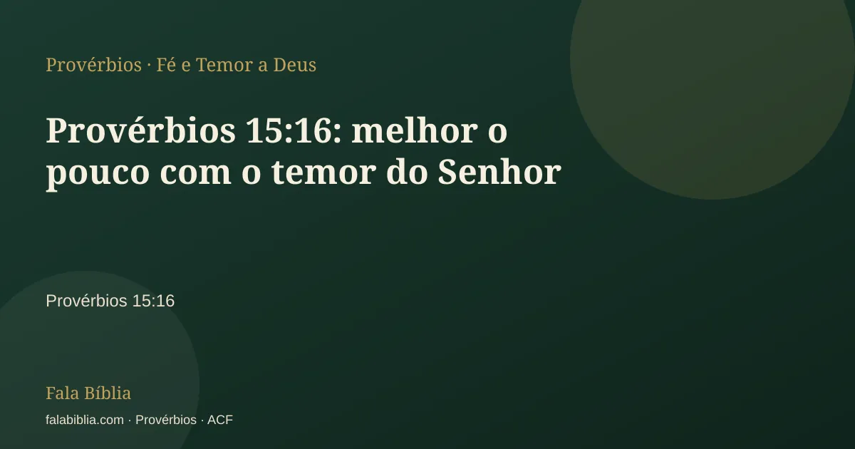 Capa tipográfica — Provérbios 15:16: melhor o pouco com o temor do Senhor | Fala Bíblia