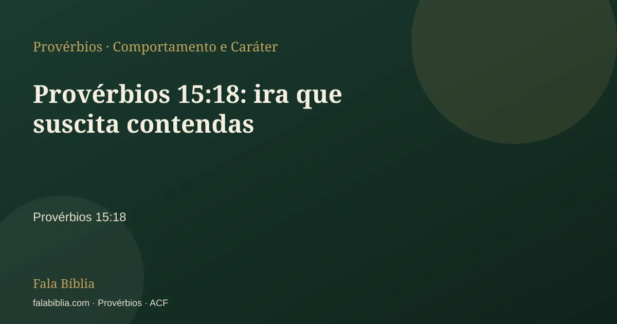 Capa tipográfica — Provérbios 15:18: ira que suscita contendas | Fala Bíblia
