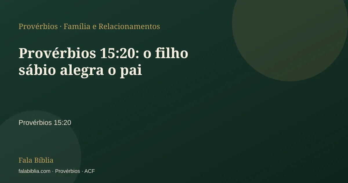 Capa tipográfica — Provérbios 15:20: o filho sábio alegra o pai | Fala Bíblia