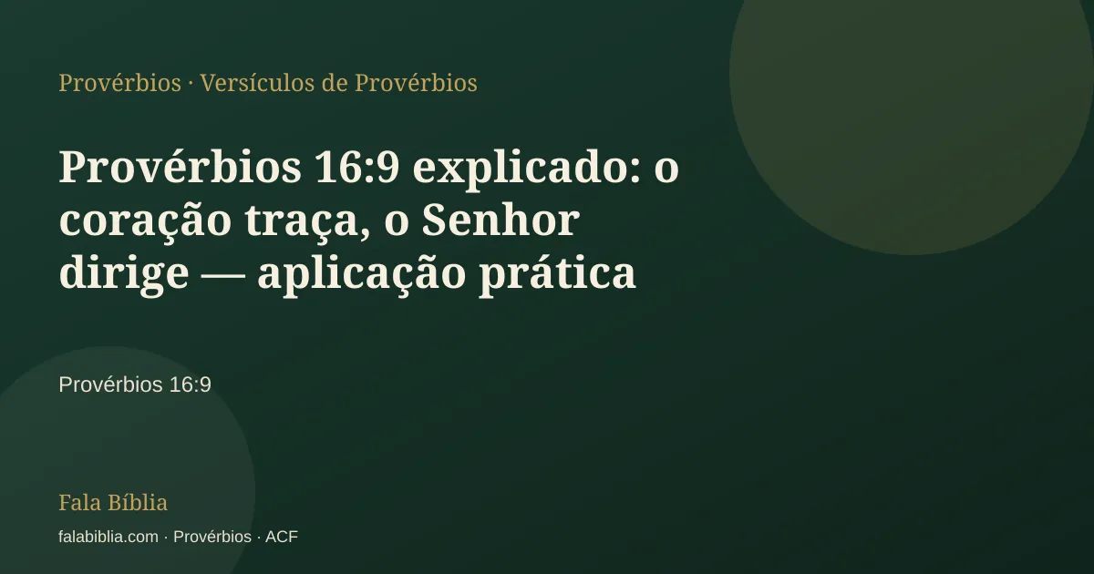 Capa tipográfica — Provérbios 16:9 explicado: o coração traça, o Senhor dirige — aplicação prática | Fala Bíblia