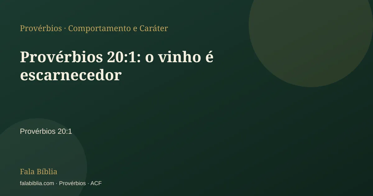 Capa tipográfica — Provérbios 20:1: o vinho é escarnecedor | Fala Bíblia