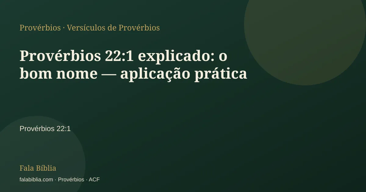 Capa tipográfica — Provérbios 22:1 explicado: o bom nome — aplicação prática | Fala Bíblia