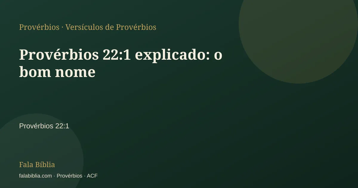 Capa tipográfica — Provérbios 22:1 explicado: o bom nome | Fala Bíblia