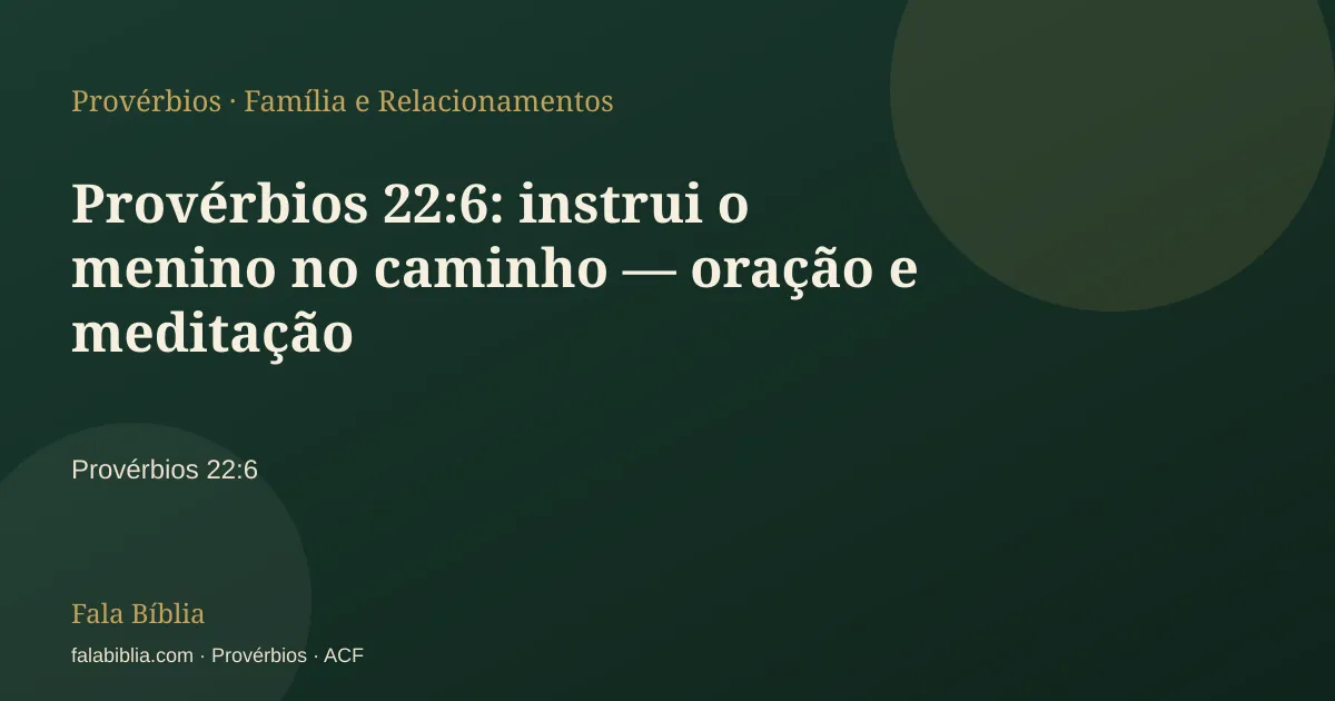 Capa tipográfica — Provérbios 22:6: instrui o menino no caminho — oração e meditação | Fala Bíblia