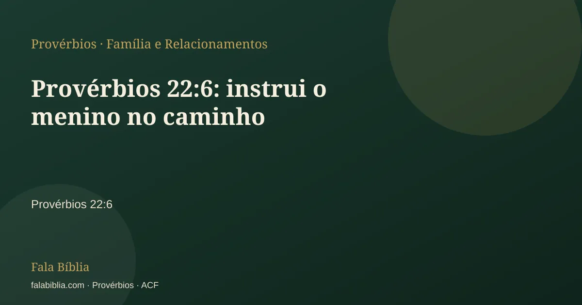 Capa tipográfica — Provérbios 22:6: instrui o menino no caminho | Fala Bíblia