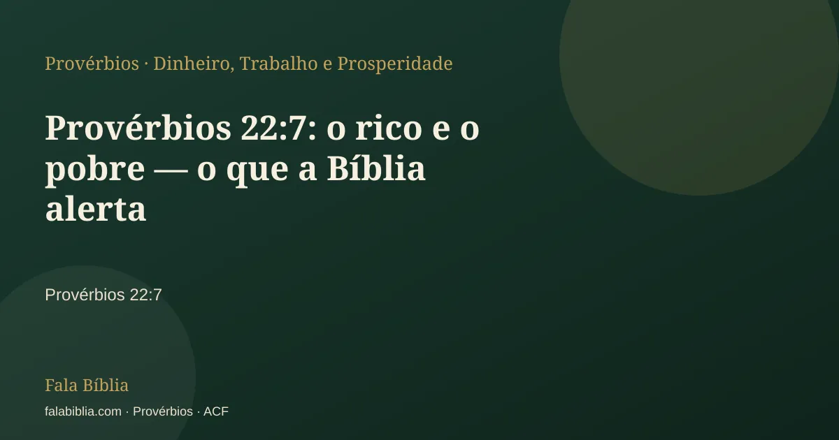 Capa tipográfica — Provérbios 22:7: o rico e o pobre — o que a Bíblia alerta | Fala Bíblia