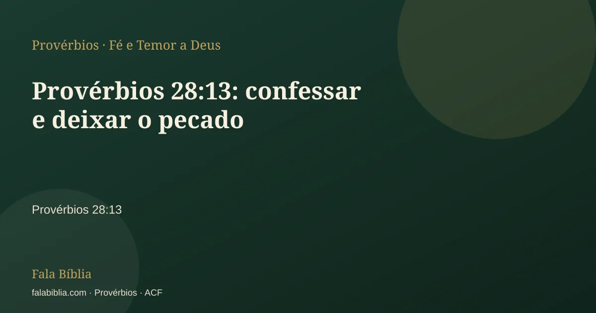 Capa tipográfica — Provérbios 28:13: confessar e deixar o pecado | Fala Bíblia