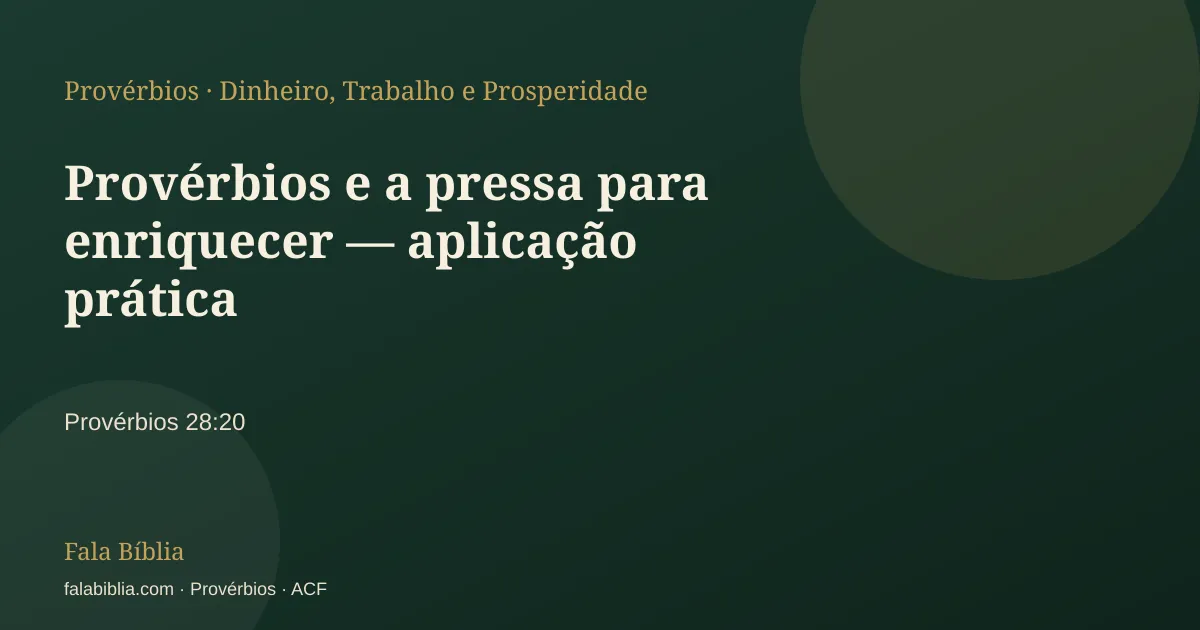 Capa tipográfica — Provérbios e a pressa para enriquecer — aplicação prática | Fala Bíblia
