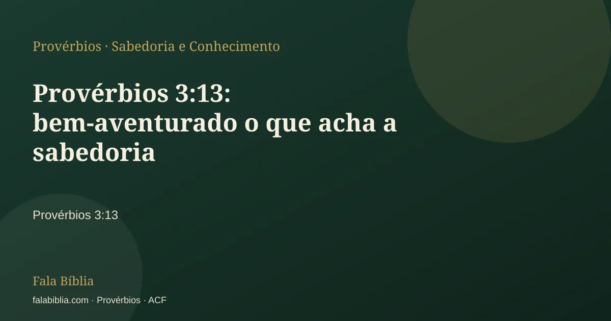 Capa tipográfica — Provérbios 3:13: bem-aventurado o que acha a sabedoria | Fala Bíblia