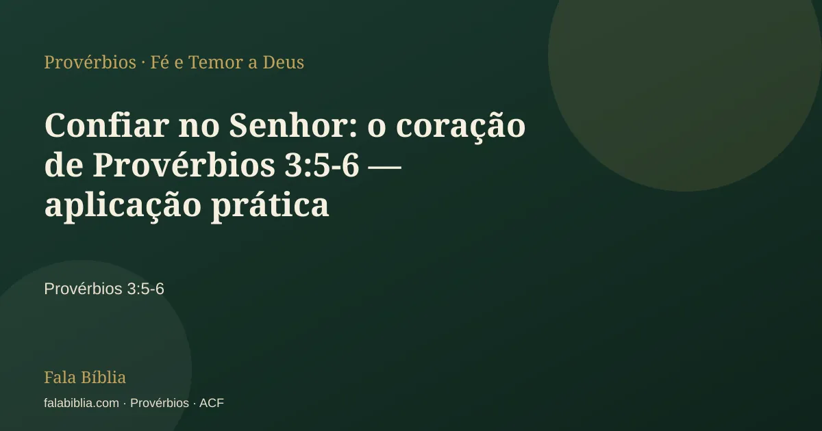 Capa tipográfica — Confiar no Senhor: o coração de Provérbios 3:5-6 — aplicação prática | Fala Bíblia