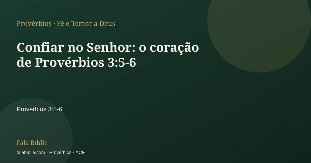 Capa tipográfica — Confiar no Senhor: o coração de Provérbios 3:5-6 | Fala Bíblia