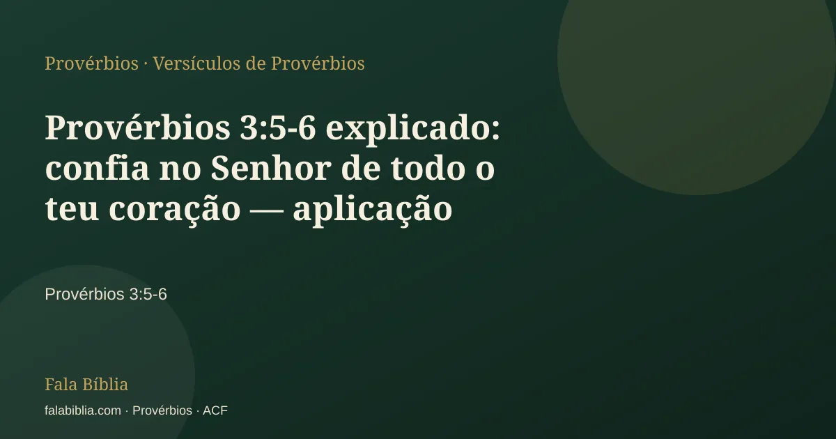 Capa tipográfica — Provérbios 3:5-6 explicado: confia no Senhor de todo o teu coração — aplicação prática | Fala Bíblia