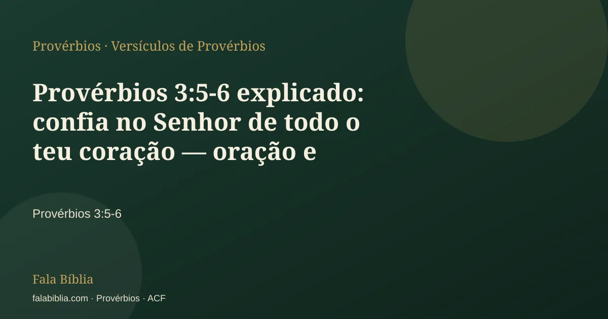 Capa tipográfica — Provérbios 3:5-6 explicado: confia no Senhor de todo o teu coração — oração e meditação | Fala Bíblia