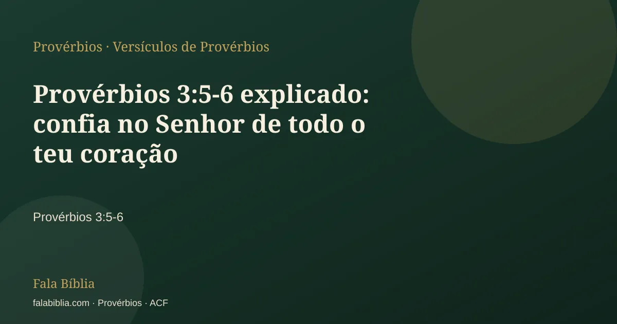Capa tipográfica — Provérbios 3:5-6 explicado: confia no Senhor de todo o teu coração | Fala Bíblia