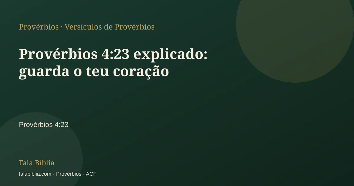 Capa tipográfica — Provérbios 4:23 explicado: guarda o teu coração | Fala Bíblia
