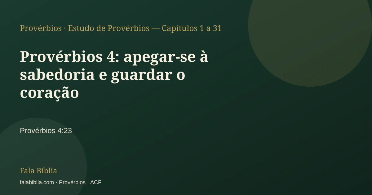 Capa tipográfica — Provérbios 4: apegar-se à sabedoria e guardar o coração | Fala Bíblia