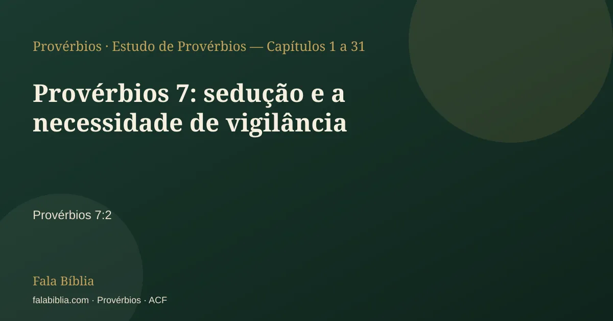 Capa tipográfica — Provérbios 7: sedução e a necessidade de vigilância | Fala Bíblia