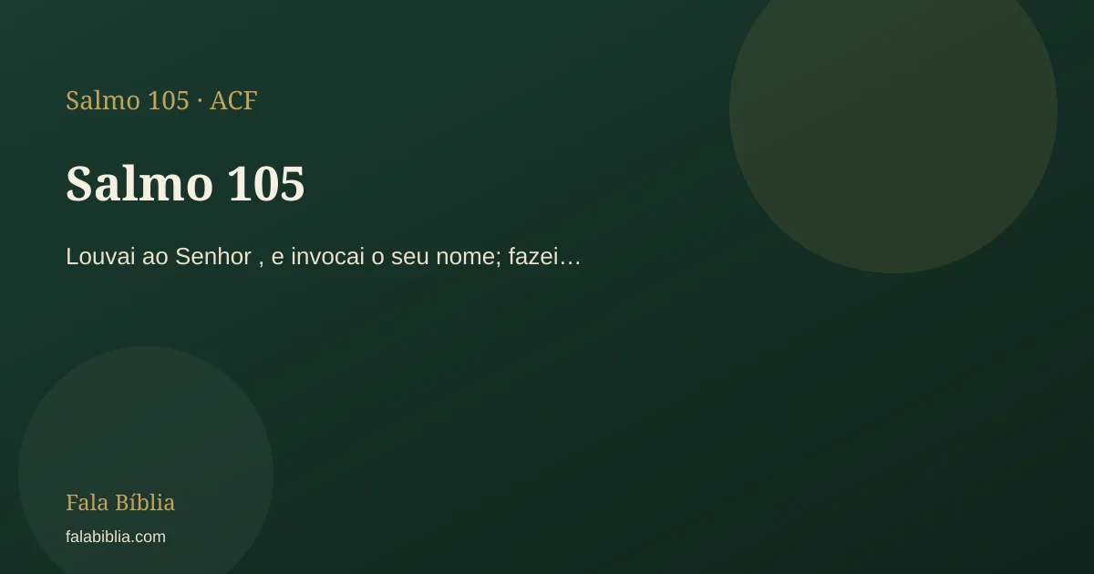 Salmo 105: Louvai ao Senhor , e invocai o seu nome; fazei… | Fala Bíblia