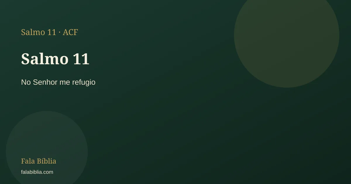 Salmo 11: No Senhor me refugio | Fala Bíblia