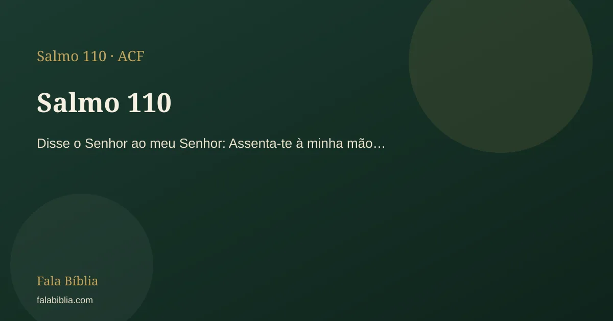 Salmo 110: Disse o Senhor ao meu Senhor: Assenta-te à minha mão… | Fala Bíblia