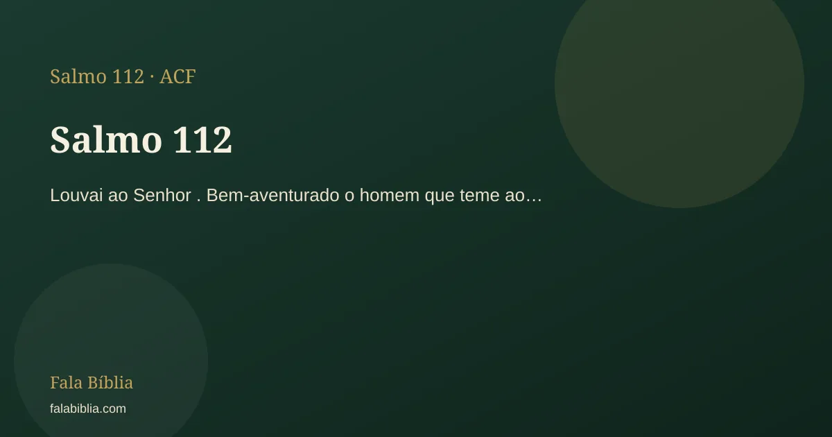 Salmo 112: Louvai ao Senhor . Bem-aventurado o homem que teme ao… | Fala Bíblia