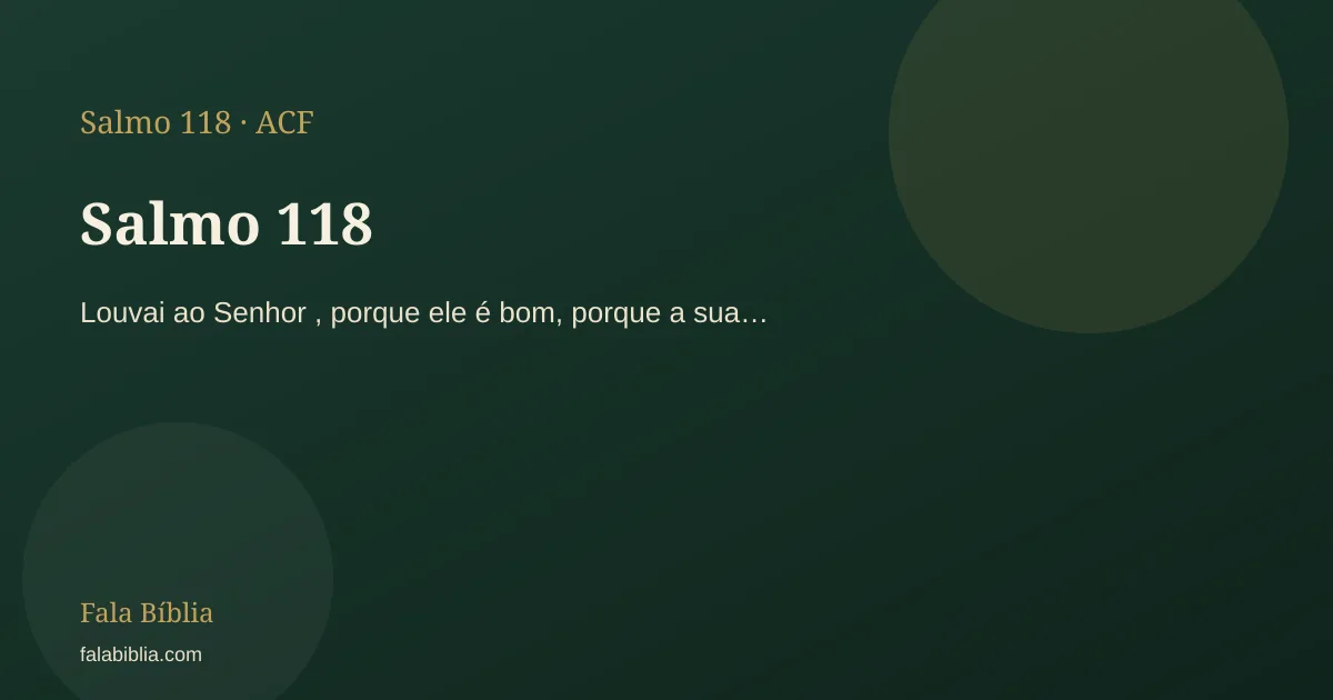 Salmo 118: Louvai ao Senhor , porque ele é bom, porque a sua… | Fala Bíblia