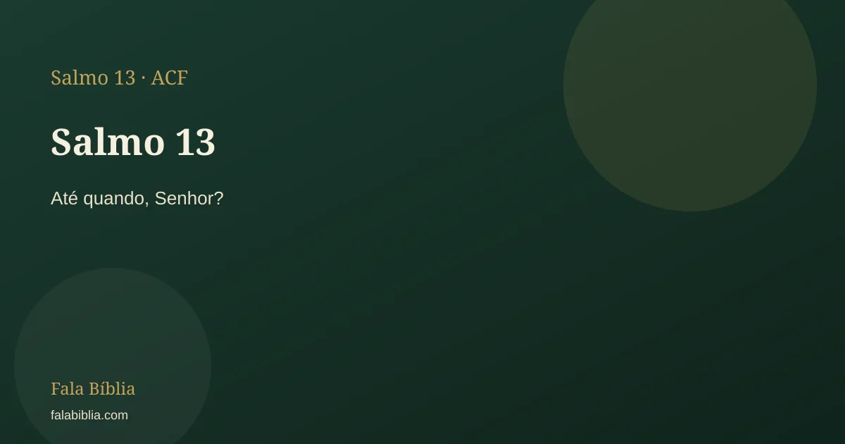 Salmo 13: Até quando, Senhor? | Fala Bíblia