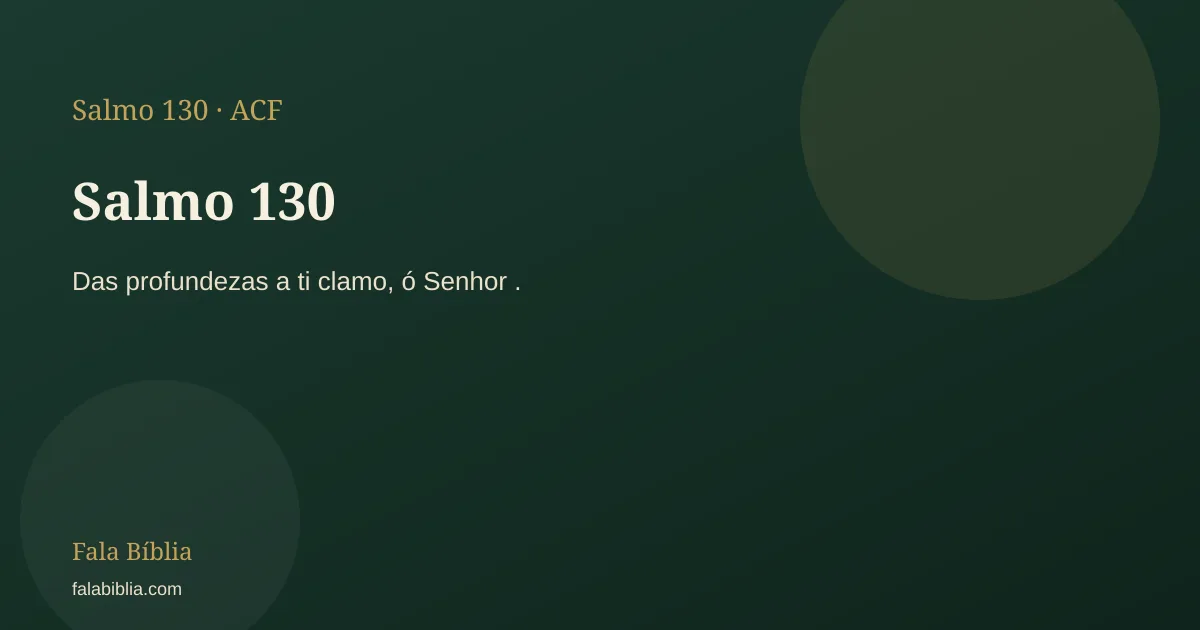 Salmo 130: Das profundezas a ti clamo, ó Senhor . | Fala Bíblia