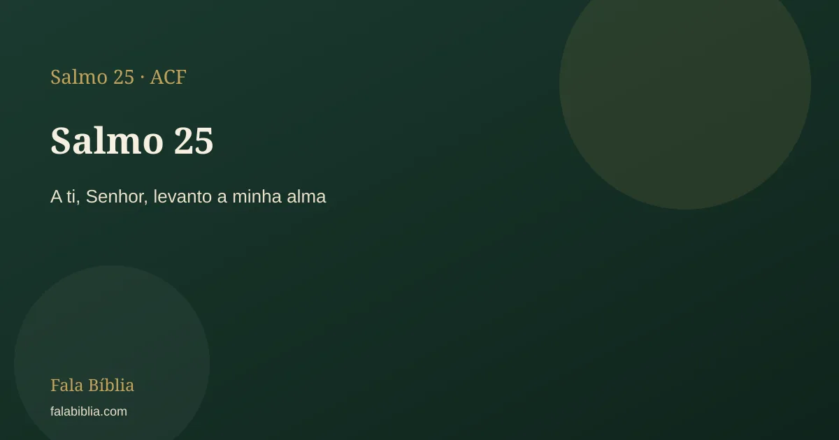 Salmo 25: A ti, Senhor, levanto a minha alma | Fala Bíblia