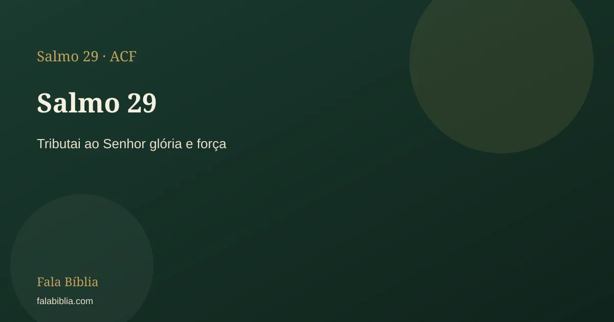 Salmo 29: Tributai ao Senhor glória e força | Fala Bíblia