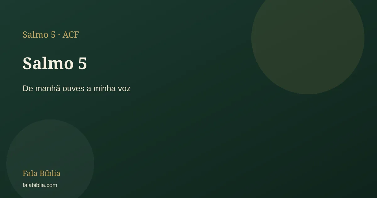 Salmo 5: De manhã ouves a minha voz | Fala Bíblia
