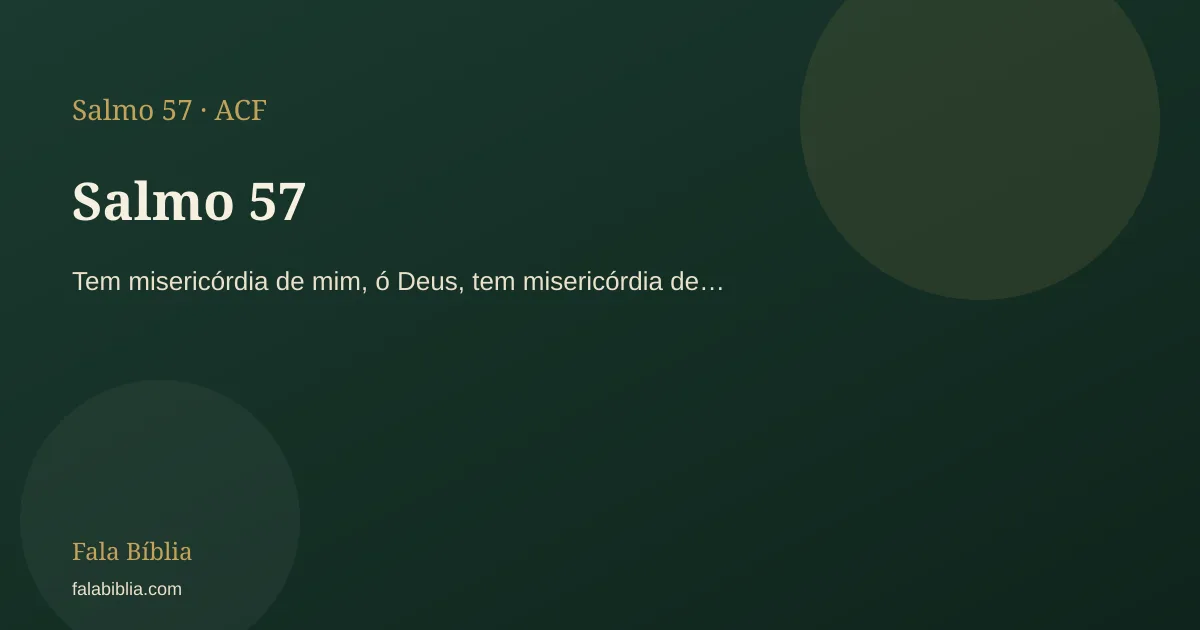 Salmo 57: Tem misericórdia de mim, ó Deus, tem misericórdia de… | Fala Bíblia