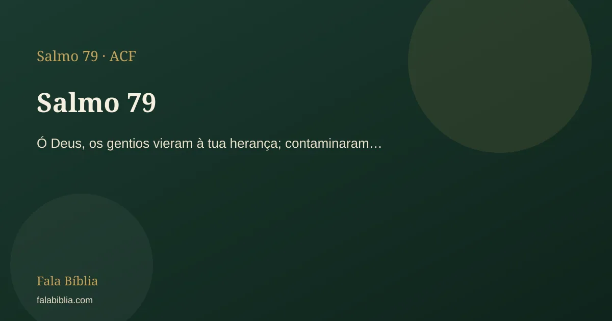 Salmo 79: Ó Deus, os gentios vieram à tua herança; contaminaram… | Fala Bíblia