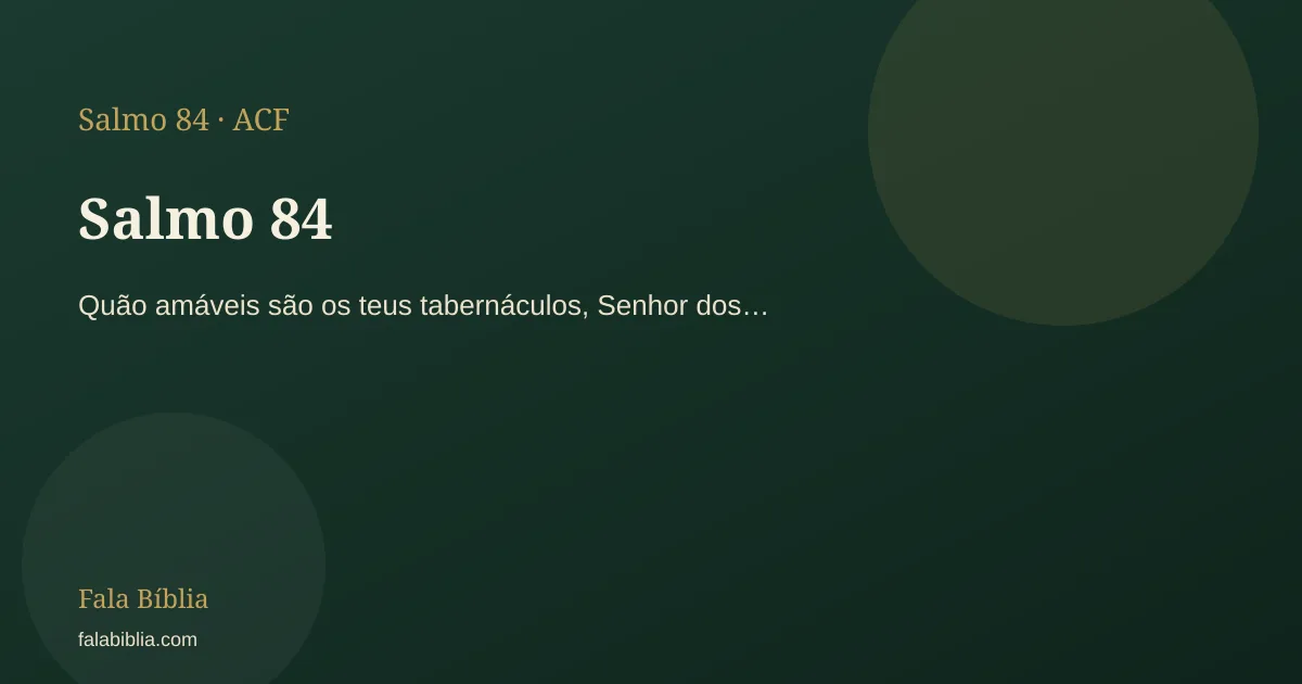 Salmo 84: Quão amáveis são os teus tabernáculos, Senhor dos… | Fala Bíblia
