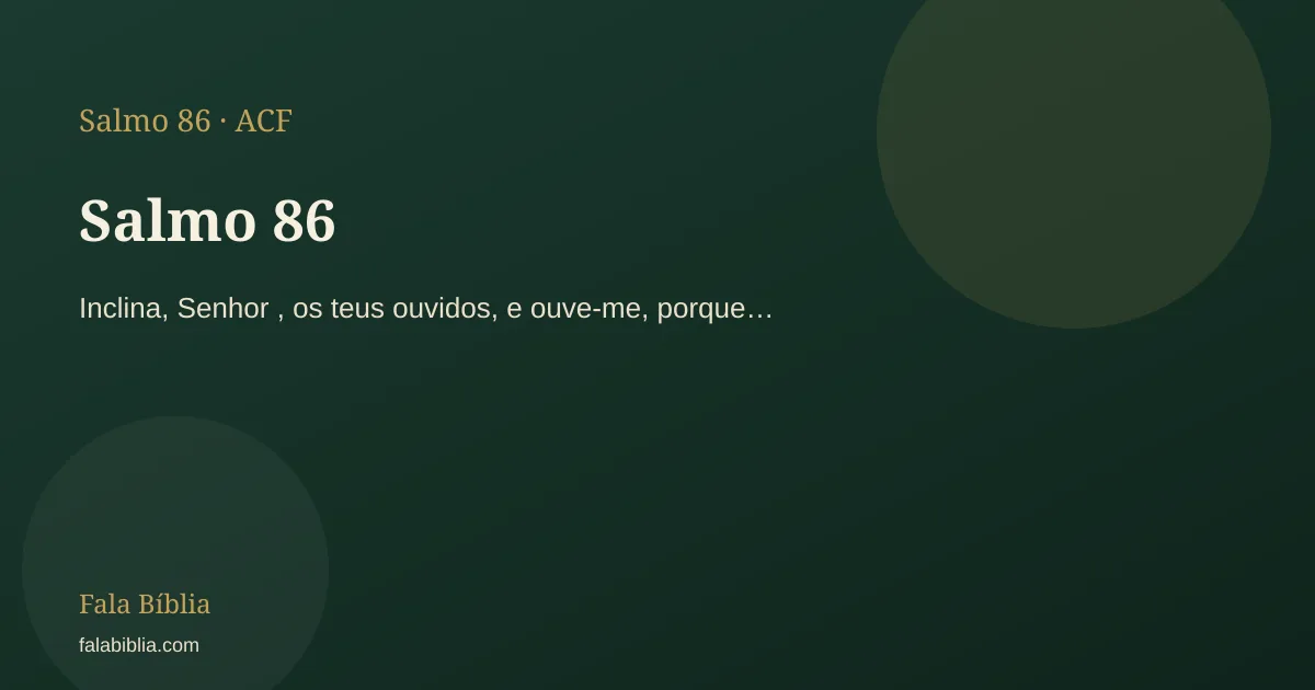 Salmo 86: Inclina, Senhor , os teus ouvidos, e ouve-me, porque… | Fala Bíblia