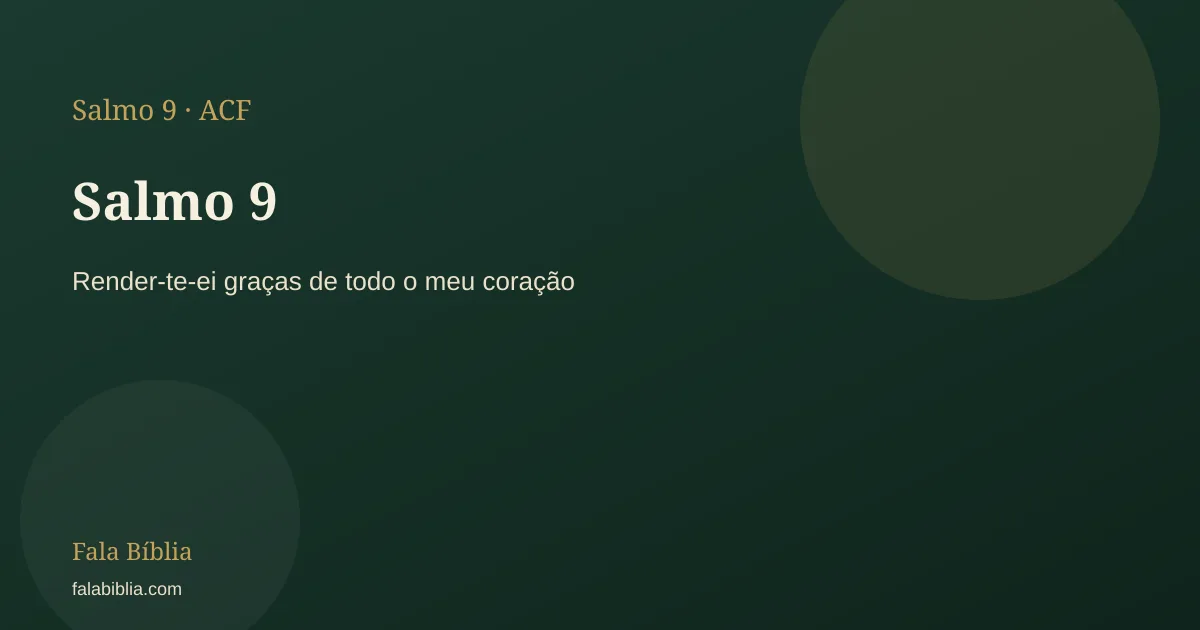 Salmo 9: Render-te-ei graças de todo o meu coração | Fala Bíblia