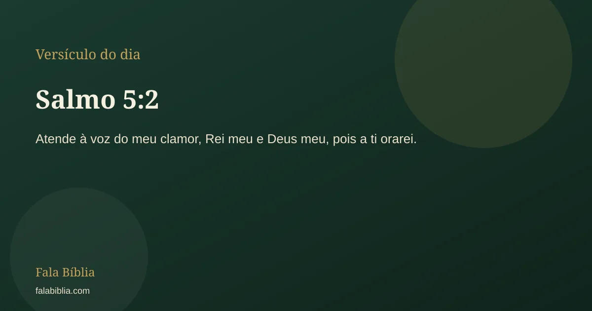 Salmo 5:2, versículo do dia | Fala Bíblia