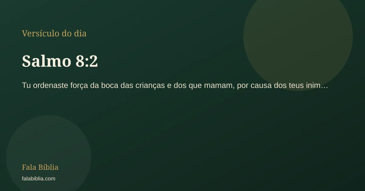 Salmo 8:2, versículo do dia | Fala Bíblia