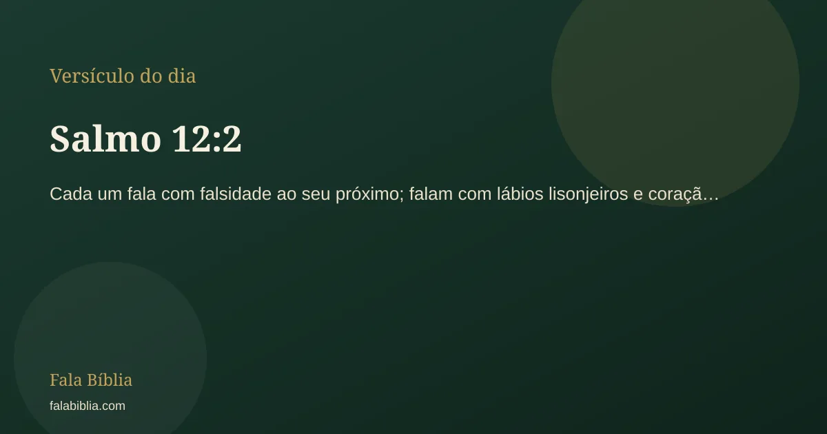 Salmo 12:2, versículo do dia | Fala Bíblia